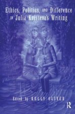 Ethics, Politics, and Difference in Julia Kristeva's Writing
