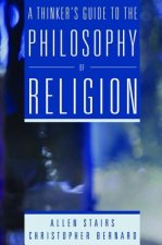 Thinker's Guide to the Philosophy of Religion