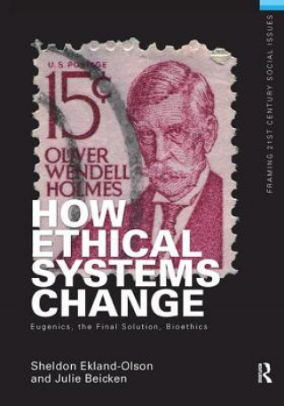 How Ethical Systems Change: Eugenics, the Final Solution, Bioethics