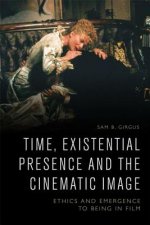 Time, Existential Presence and the Cinematic Image