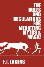 Rules and Regulations for Mediating Myths & Magic