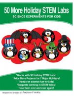 50 More Holiday STEM Labs: Science Experiments for Kids