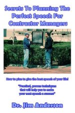 Secrets To Planning The Perfect Speech For Contractor Managers: How To Plan To Give The Best Speech Of Your Life!