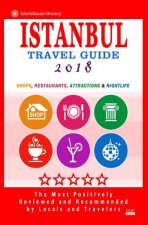 Istanbul Travel Guide 2018: Shops, Restaurants, Arts, Entertainment and Nightlife in Istanbul, Turkey (City Travel Guide 2018)
