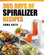 Spiralizer: 365 Days of Spiralizer Recipes (Spiralizer Cookbook, Spiralize Book, Skinny Diet, Cooking, Vegan, Salads, Pasta, Noodl