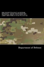 M16 Maintenance & Repair Manual: Army TM 9-1005-319-23&P Air Force TO 11 W3-5-5-42