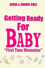 Getting Ready For Baby?: First Time Mommies