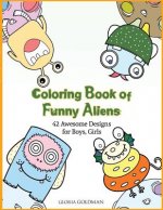 Coloring Book of Funny Aliens: 42 Awesome Designs for Boys & Girls