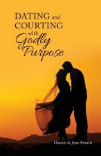 Dating and Courting with Godly Purpose