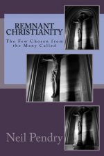 Remnant Christianity: The Few Chosen from the Many Called