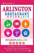Arlington Restaurant Guide 2018: Best Rated Restaurants in Arlington, Virginia - 500 Restaurants, Bars and Cafés recommended for Visitors, 2018