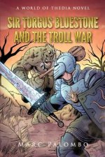 Sir Torgus Bluestone and the Troll War: A World of Thedia Novel
