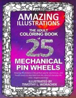 Amazing Illustrations-Mechanical Pin Wheels: Adult Coloring Book