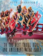 A Personal Guide to the Best Thrill Rides and Amusement/Water Parks