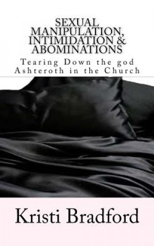 Sexual Manipulation, Intimidation & Abominations: Tearing Down the god Ashteroth in the Church