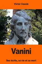 Vanini: Ses écrits, sa vie et sa mort