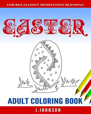 EASTER Adult Coloring Book: Easter Coloring for Adults, Teens, and Children of All Ages