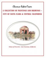 A Collection of Paintings and Drawings: City of Santa Clara & Central California