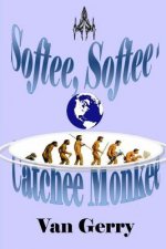 Softee, Softee, Catchee Monkee