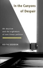 In the Canyons of Despair: Oh-dearism and the nightmare of non-linear politics