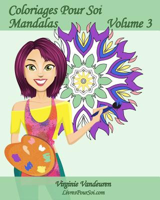 Coloriages Pour Soi - Mandalas - Volume 3: 25 Mandalas ? colorier anti-stress