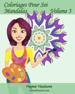 Coloriages Pour Soi - Mandalas - Volume 3: 25 Mandalas ? colorier anti-stress