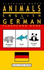 Animals - English to German Flashcard Book: Black and White Edition