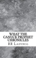 What The Canuck Prophet Chronicles