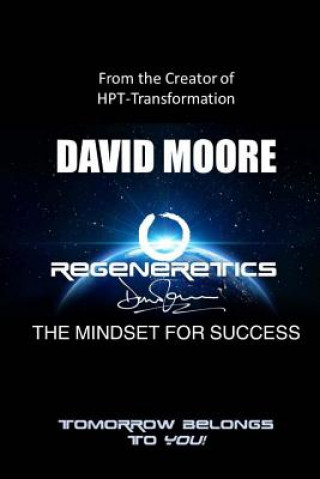 REGENERETICS - The Mindset for Success: Tomorrow belongs to you!