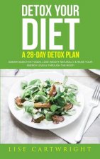 Detox Your Diet: Banish Addictive Foods, Lose Weight Naturally & Raise Your Energy Levels Through The Roof!