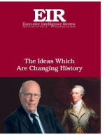 The Ideas Which Are Changing History: Executive Intelligence Review; Volume 44, Issue 13