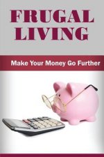 Frugal Living: Make Your Money Go Further