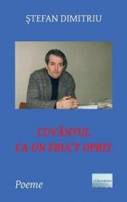 Cuvantul CA Un Fruct Oprit: Poeme