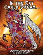 If The Sky Could Dream...: Dragon Coloring Book