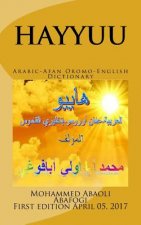 HAYYUU Arabic-Afan Oromo-English Dictionary: Hayyuu hiikkaa jechootaa Arabiffaa-Afaan Oromoo-Ingiliffaa