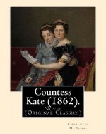 Countess Kate (1862). By: Charlotte M. Yonge: Novel (Original Classics)