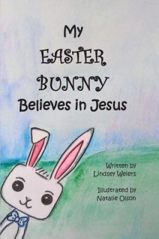 My Easter Bunny Believes in Jesus
