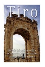 Tiro: Historia del antiguo centro de comercio bajo dominación fenicia, griega y romana
