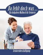 Da fehlt doch was ...: Ein Aufgaben Malbuch für Senioren
