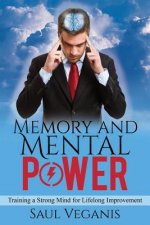 Memory and Mental Power: Training a Strong Mind for Lifelong Improvement