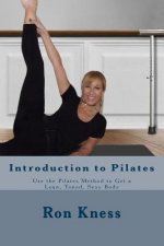 Introduction to Pilates: Use the Pilates Method to Get a Lean, Toned, Sexy Body