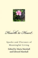 Hearth to Heart: Sparks and Flavours of Meaningful Living