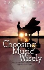 Choosing Music Wisely: Revolutionizing Christian Music in the 21st Century
