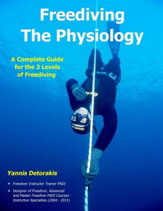 Freediving - The Physiology: A Complete Guide for the 3 Levels of Freediving (Yannis Detorakis)(Brožovaná)