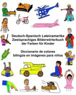 Deutsch-Spanisch Lateinamerika Zweisprachiges Bilderwörterbuch der Farben für Kinder Diccionario de colores bilingüe en imágenes para ni?os