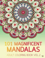 101 Magnificent Mandalas Adult Coloring Book Vol.2: Anti stress Adults Coloring Book to Bring You Back to Calm & Mindfulness