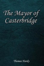 The Mayor of Casterbridge: The Life and Death of a Man of Character