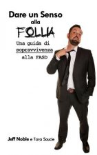 Dare un Senso alla Follia: Una guida di sopravvivenza