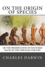 On the Origin of Species: Or The Preservation Of Favoured Races In The Struggle For Life