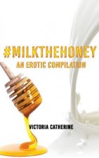 #MilkTheHoney: An Erotic Compilation
